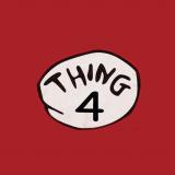 Thing Thing 4